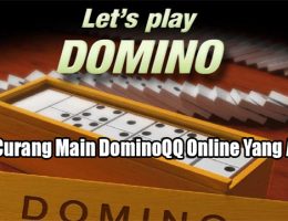 Trik Curang Main DominoQQ Online Yang Aman